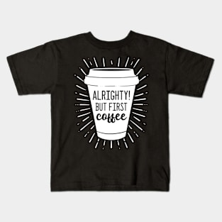 But First Coffee - For Coffee Addicts Kids T-Shirt